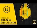 Tutorial 93 Slit Scan Displacement