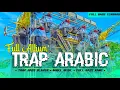 Download Lagu DJ TRAP ARABIC FULL ALBUM • FULL BAS TERBARU • MIDEL TULOP