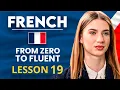 Learn French for Beginners - Essential Lesson for You to Become Fluent Lesson 19