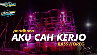 DJ PENDHOZA AKU CAH KERJO YG PERNAH VIRAL PADA MASANYA II BASS HOREG II 69 PROJECT II RAP PROJECT