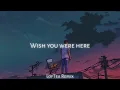 Download Lagu Wish you were here - Neck Deep - Lofi Version (Effan LofTea Remix)