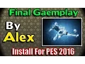 [PES 2016] Final Best Gameplay (by Alex) : Install on PC