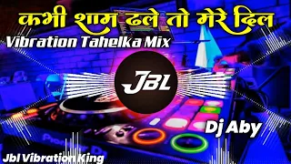 Download Kabhi Saam Dhale To Mere Dil Me Jana Dj Remix Songs|  Vibration Tahelka Mix | Hindi Song | Dj Aby MP3