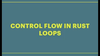 Control flow in RUST Loops