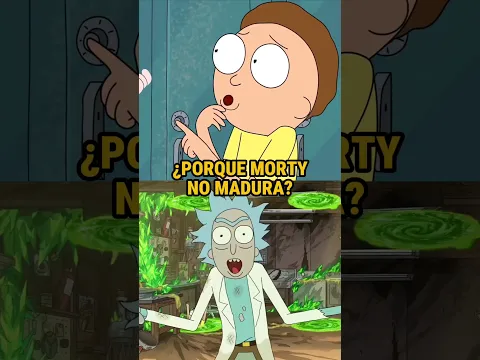 ¿PORQUE MORTY NO MADURA? RICK Y MORTY|#shorts