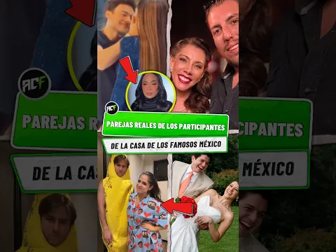 Las Parejas Reales de los Participantes de la Casa de los Famosos México. 👀