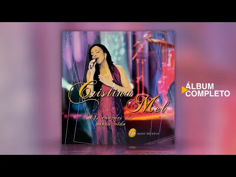 Download MP3 Cristina Mel - As Canções da Minha Vida - 15 Anos - Ao Vivo (Álbum Completo)