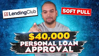 LendingClub 40 000 Personal Loan Soft Pull