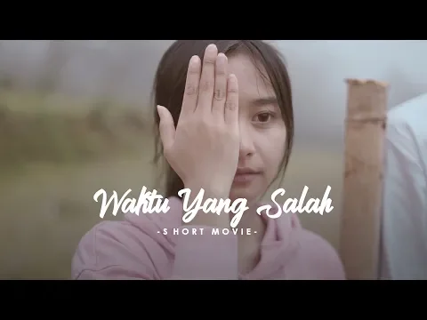 Download MP3 WAKTU YANG SALAH - SHORT MOVIE