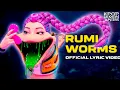 Rumi Become: WORM HYBRID | VS GREEN APPLE CURE | CITY \u0026 VILLAIN PUNISHMENT (Official Lyric Video)