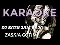 Lagu DJ SATU JAM SAJA  -   ZASKIA GOTIK  - ( KARAOKE ) . BY C\u0026C KARAOKE