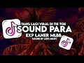 Lagu DJ SOUND PARA EXP LANE MLBB BY LIOX MUSIC SEREMM TERBARU 2024!!