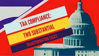 Two Substantial Transformation Cases TAA Compliance 