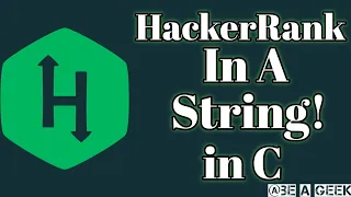 Hackerrank in a string hackerrank solution in C BE A GEEK Hindi