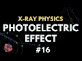 Photoelectric Effect X-ray interaction with matter X-ray physics Radiology Physics Course