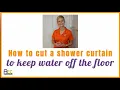 Minimize bathroom floor wetness with shower curtain life hack