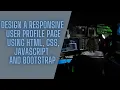 Task 10 - Design a responsive user profile page using HTML CSS JavaScript and Bootstrap
