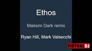 Ryan Hill, Mark Valsecchi - Ethos (Maksim Dark remix)