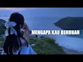 Lagu MENGAPA KAU BERUBAH - LAGU POP TERBARU 2026 | LAGU GALAU COCOK MENEMANI SAAT SANTAI 