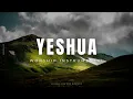 Yeshua | 1 Hour Worship Instrumental