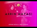 Serdar Ortaç & Ebru Gündeş - Asrın Hatası (E.OZ house edition Remix)