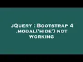 jQuery Bootstrap 4 modal hide not working
