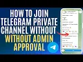 How to Join Telegram Private Channel Without Admin Approval - Quick