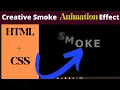 How to design smoke animation effect using HTML and CSS HTML CSS
