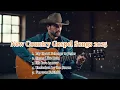 Download Lagu New Country Gospel Songs 2025  - Gospel Music - Inspirational Country Gospel Music 2025
