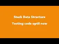 Stack - Stack Code Testing Code for peeking finding size and checking empty or full for stack