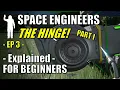 Space Engineers EP3 - Hinge Explained pt 1
