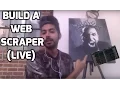 Build a Web Scraper LIVE