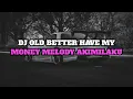 Download Lagu DJ OLD BETTER HAVE MY MONEY X MELODY AKIMILAKU VIRAL TIKTOK