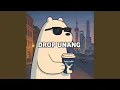 Lagu Drop Unang