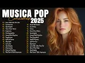 Lagu Musica Pop en Ingles 2025 🔵 Musicas Internacionais Mais Tocadas 2025 🔵 Top 100 English Songs