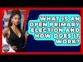 What Is An Open Primary Election And How Does It Work - Election Central Channel