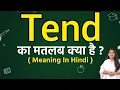 What does Tend mean Meaning of Tend Word meaning