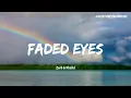 ｜你就是這樣牽動著我，用你那雙黯淡的眼睛。｜Zerb & Khalid - Faded Eyes 黯淡的眼睛