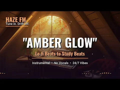 🌅 Amber Glow ~ Warm Lo-Fi Beats [ 1 Hour Loop ] ☕ Study / Relax / Chill Out 【Haze FM】