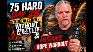 75 Hard Day 28 – Socialising Without Alcohol & INSANE Rope Workout