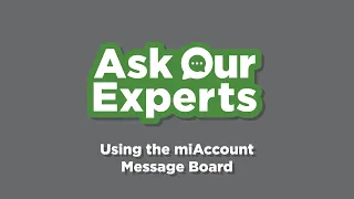 Ask Our Experts Using the miAccount Message Board