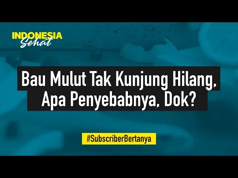 Mulut Sering Bau, Apa Penyebab dan Cara Mengatasinya Dok? | lifestyleOne