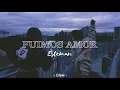 Esteman // Fuimos amor (letra) 🖤