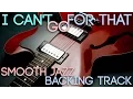 Lagu I Can't Go For That | Smooth Jazz Backing Track in C minor