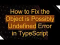 How to Fix the Object is Possibly Undefined Error in TypeScript