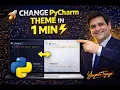 PyCharm Theme Change in 60 Seconds Make Your IDE Look Awesome