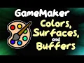 Colors and Surfaces and Buffers - GameMaker Tutorial