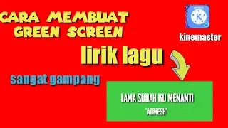 Download CARA MUDAH MEMBUAT GREEN SCREEN LIRIK LAGU ,DI APLIKASI KINEMASTER MP3