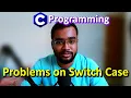 C Programming Lecture - Control Statements in C Part 4 Problems on Switch Case