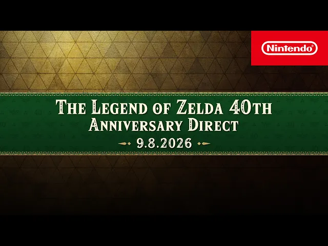 The Legend of Zelda 40th Anniversary Direct 9.8.2026